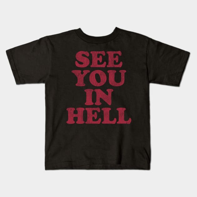 See You In Hell Vintage Kids T-Shirt by temres